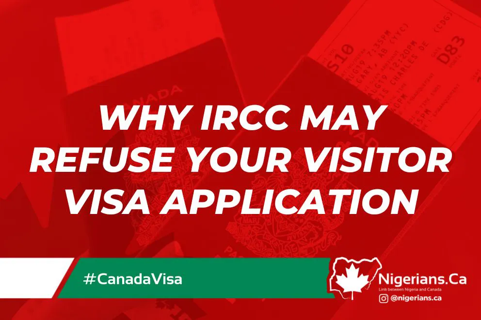 Why IRCC may refuse your visitor visa application.